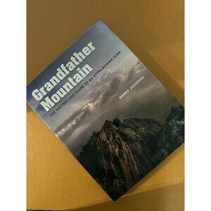 Grandfather Mountain: The History and Guide to an Appalachian Icon by Johnson